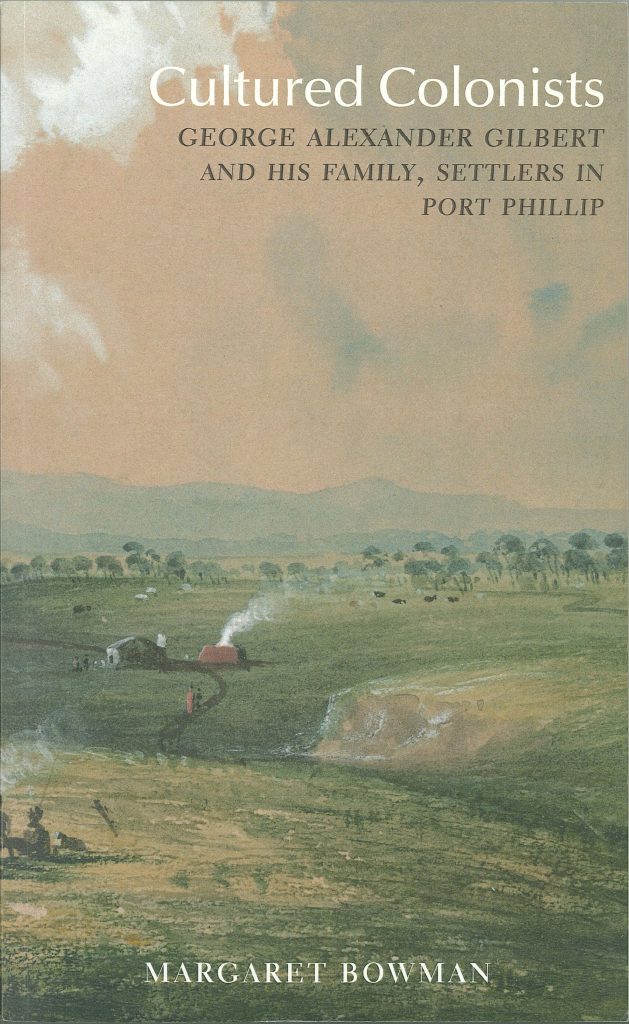 Cultured Colonists: George Alexander Gilbert and his family, settlers in Port Phillip